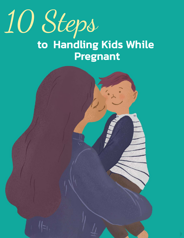 10 Steps to Handling Kids While Pregnant